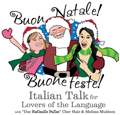 Italian Podcast: Buon Natale! Buone Feste: Guests Rossella Rebonato and Dianne Hales