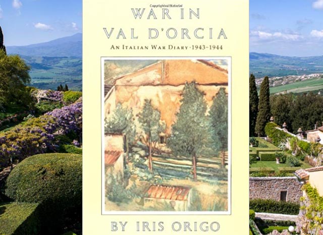 War in Val d’ Orcia: An Italian War Diary 1943-1944 by Iris Origo