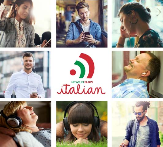 News in Slow Italian—Improve your Italian skills at your own pace: Slow, Medium or Fast!