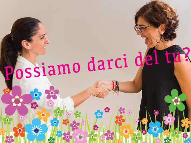 Dare del Lei o dare del tu? Addressing someone formally and informally in Italian. How to do it and when to know the difference!
