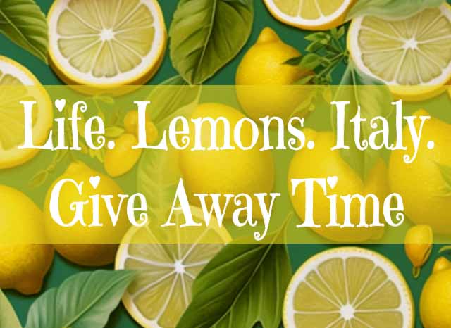 Life. Lemons. Italy. Giveaway Time!