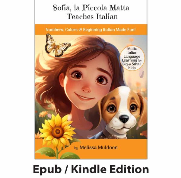 Sofia, la Piccola Matta Teaches Italian: Numbers, Colors & Beginning Italian Made Fun! KINDLE / EPUB