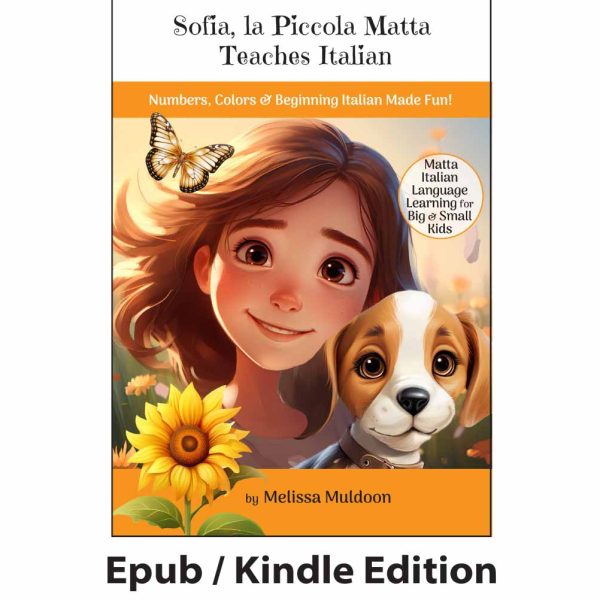 Sofia, la Piccola Matta Teaches Italian: Numbers, Colors & Beginning Italian Made Fun! KINDLE / EPUB